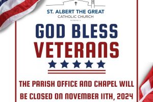 Parish office and Chapel will be closed in observance of veterans day. 11/11/24